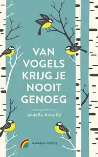 VAN VOGELS KRIJG JE NOOIT GENOEG