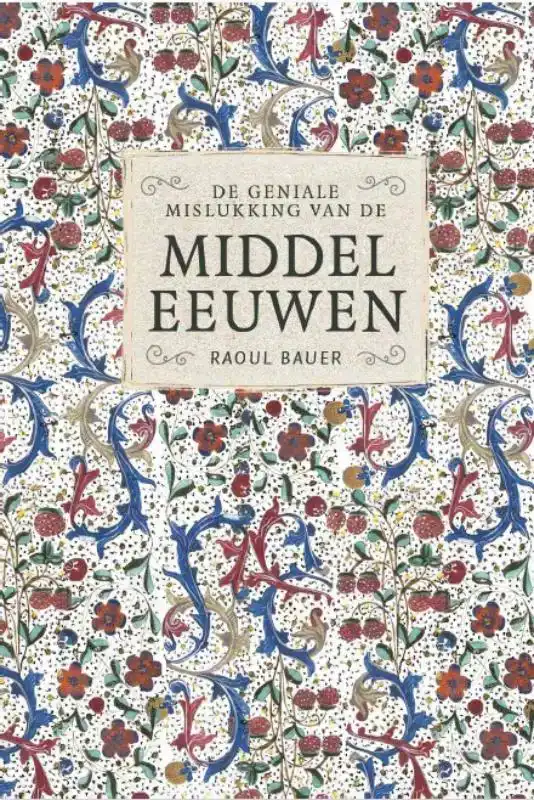 DE GENIALE MISLUKKING VAN DE MIDDELEEUWEN