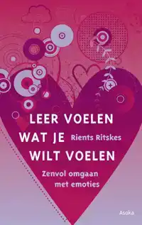 LEER VOELEN WAT JE WILT VOELEN