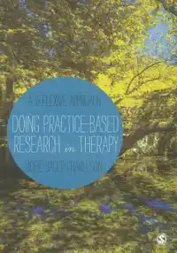 DOING PRACTICE-BASED RESEARCH IN THERAPY: A REFLEXIVE APPROA