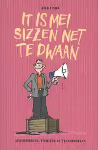 IT IS MEI SIZZEN NET TE DWAAN