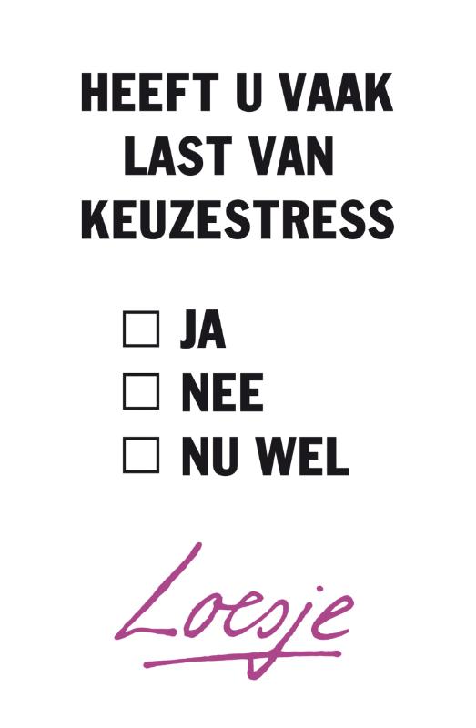 HEEFT U VAAK LAST VAN KEUZESTRESS