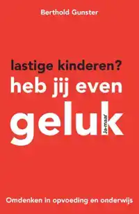 LASTIGE KINDEREN? HEB JIJ EVEN GELUK