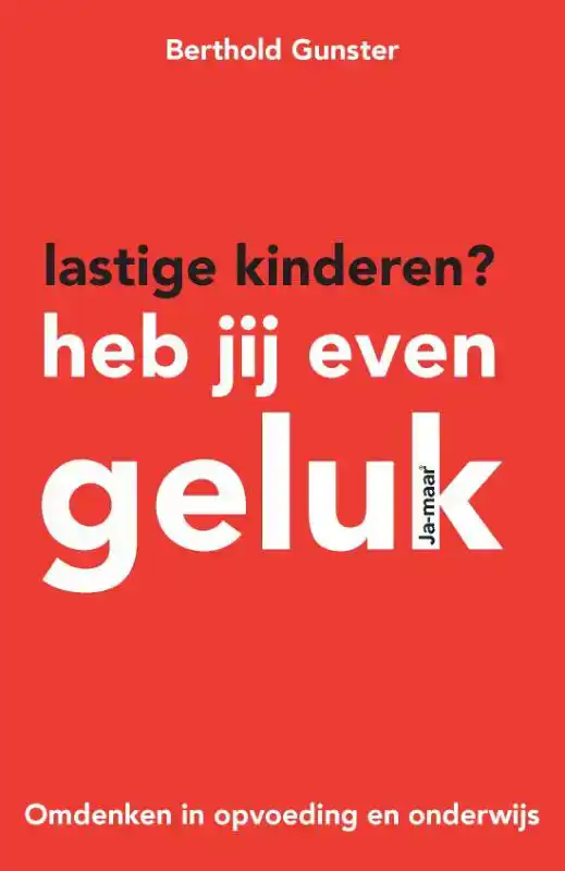 LASTIGE KINDEREN? HEB JIJ EVEN GELUK