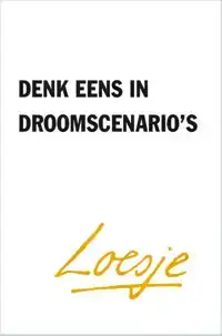 DENK EENS IN DROOMSCENARIO'S