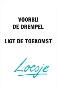 VOORBIJ DE DREMPEL LIGT DE TOEKOMST