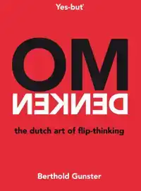 OMDENKEN, THE DUTCH ART OF FLIP-THINKING