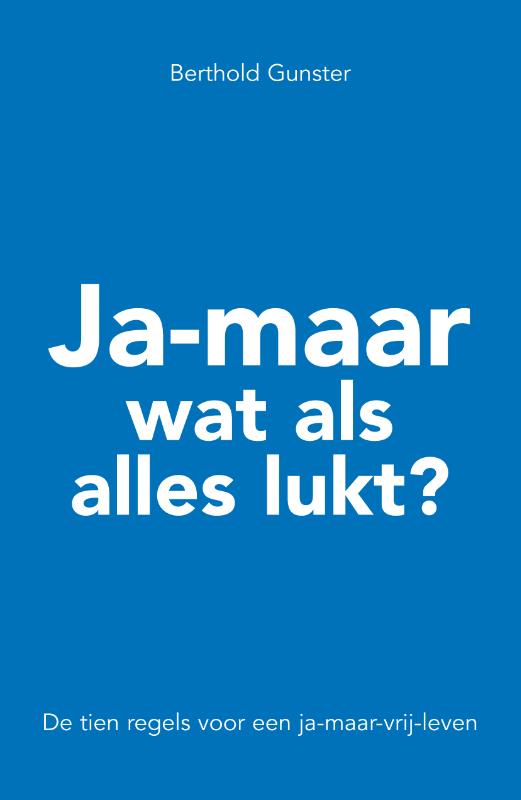 JA-MAAR WAT ALS ALLES LUKT?