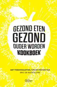 GEZOND ETEN GEZOND, OUDER WORDEN-KOOKBOEK