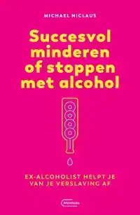 SUCCESVOL MINDEREN OF STOPPEN MET ALCOHOL