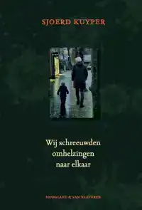 WIJ SCHREEUWDEN OMHELZINGEN NAAR ELKAAR