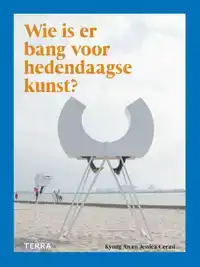 WIE IS ER BANG VOOR HEDENDAAGSE KUNST?