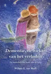 DEMENTIE, DE ZIEKTE VAN HET VERLEDEN