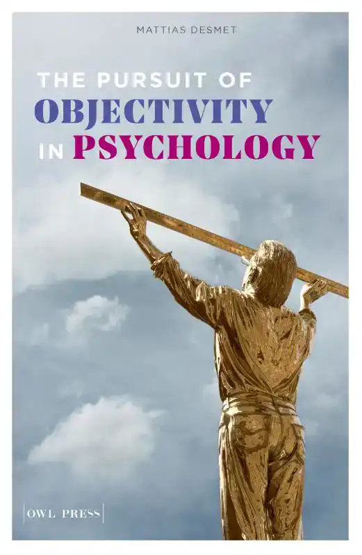 THE PURSUIT OF OBJECTIVITY IN PSYCHOLOGY