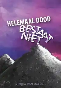 HELEMAAL DOOD BESTAAT NIET