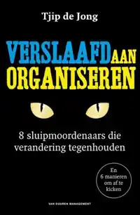 VERSLAAFD AAN ORGANISEREN