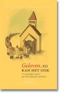 GELOVEN, ZO KAN HET OOK