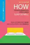 HOW TRANSFORMATION EXECUTIVES SLEEP SO WELL