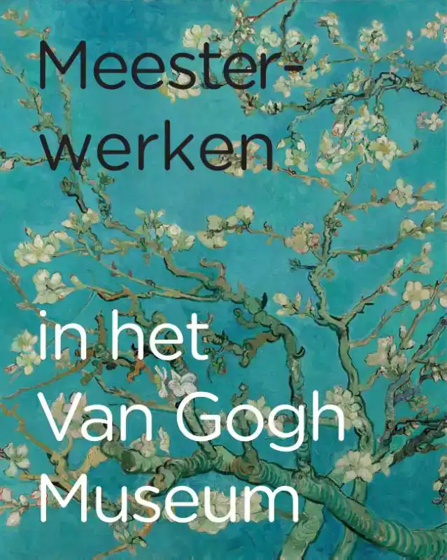 MEESTERWERKEN IN HET VAN GOGH MUSEUM