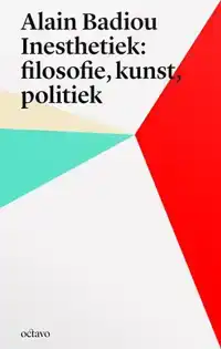 ALAIN BADIOU'S INESTHETICA: FILOSOFIE, KUNST, POLITIEK