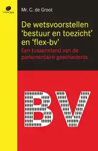 DE WETSVOORSTELLEN 'BESTUUR EN TOEZICHT' EN 'FLEX-BV'