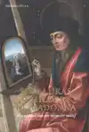 SINT-LUKAS SCHILDERT DE MADONNA. HET VERHAAL VAN EEN BIJZOND