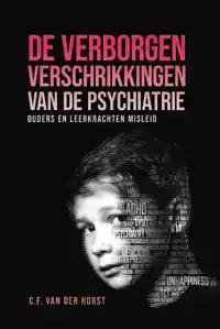 DE VERBORGEN VERSCHRIKKINGEN VAN DE PSYCHIATRIE