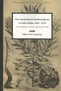 EEN AMSTERDAMSE KINDEREMIGRANT IN ZUID-AFRIKA, 1858-1870