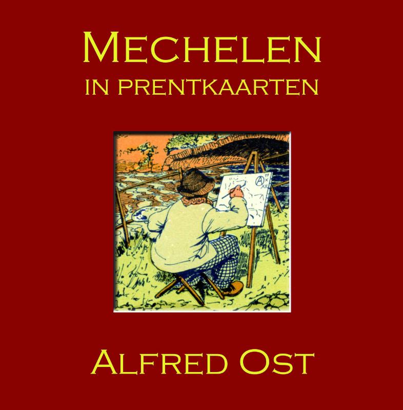 MECHELEN IN PRENTKAARTEN - ALFRED OST