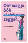 DAT MAG JE OOK (AL NIET MEER) ZEGGEN