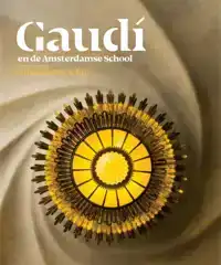 GAUDI EN DE AMSTERDAMSE SCHOOL