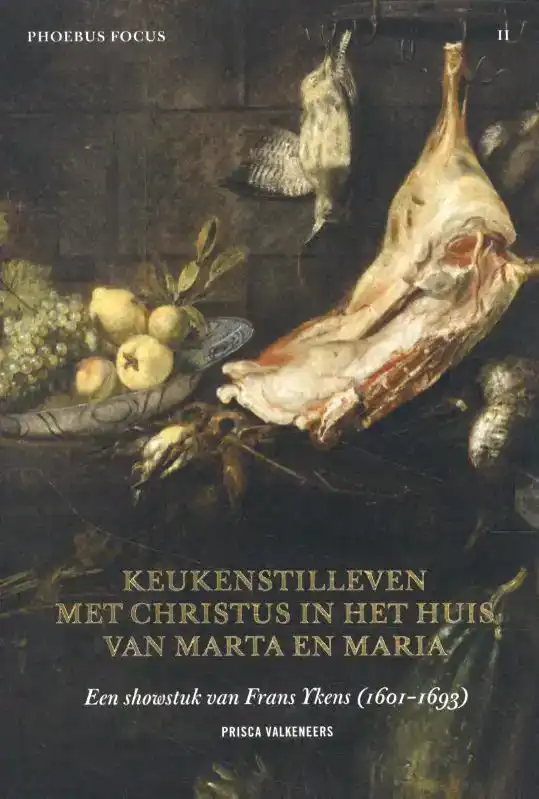 KEUKENSTILLEVEN MET CHRISTUS IN HET HUIS VAN MARTA EN MARIA