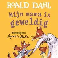 MIJN MAMA IS GEWELDIG