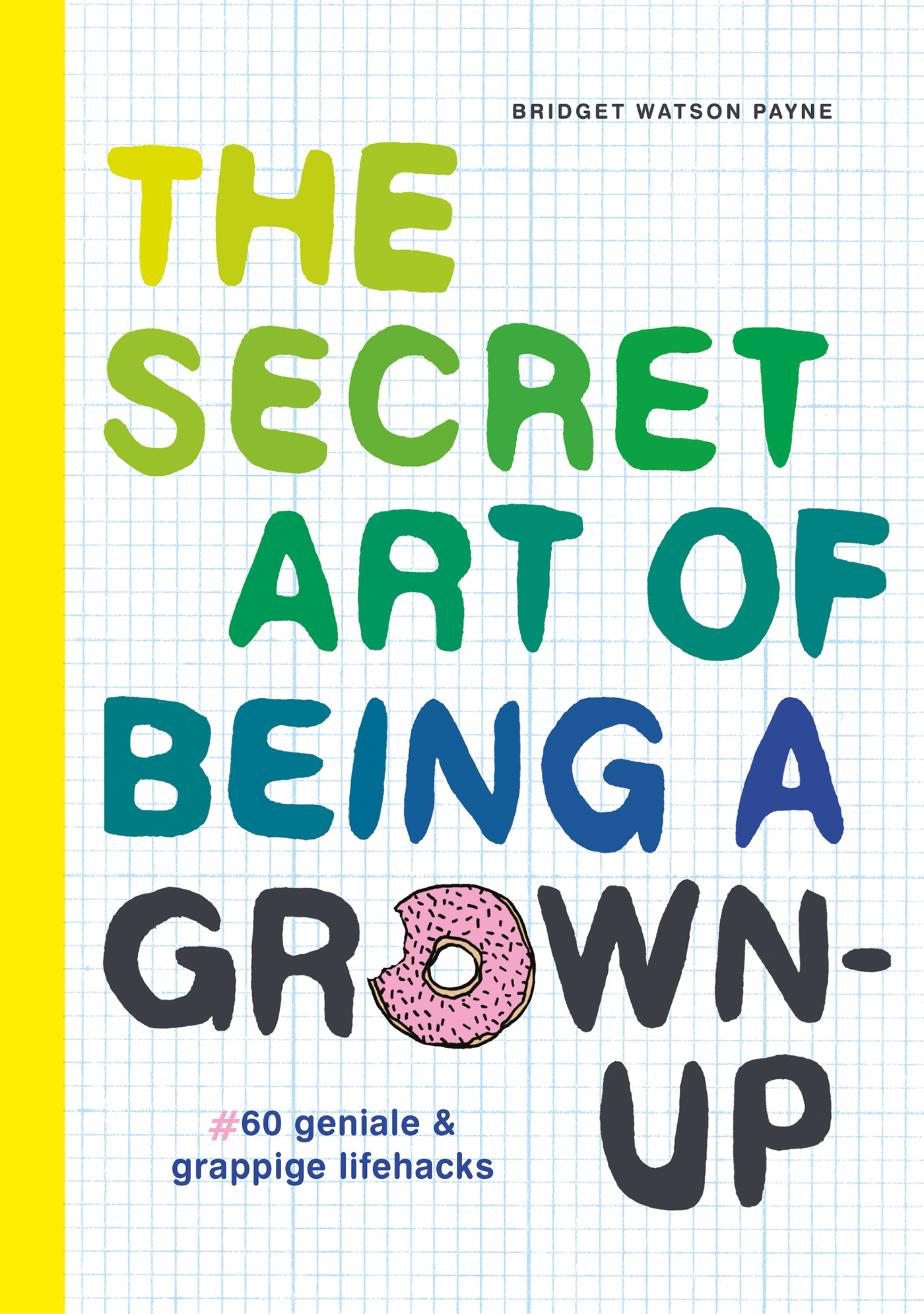 THE SECRET ART OF BEING A GROWN-UP