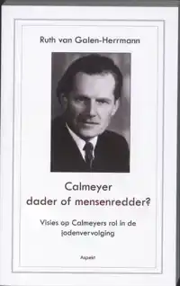 CALMEYER, DADER OF MENSENREDDER? VISIES OP CALMEYERS ROL IN