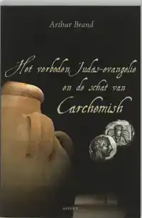 HET VERBODEN JUDAS EVANGELIE EN DE SCHAT VAN CARCHEMISH