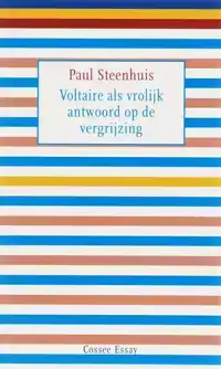 VOLTAIRE ALS VROLIJK ANTWOORD OP DE VERGRIJZING