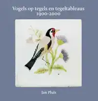 VOGELS OP TEGELS EN TEGELTABLEAUS 1900-2000