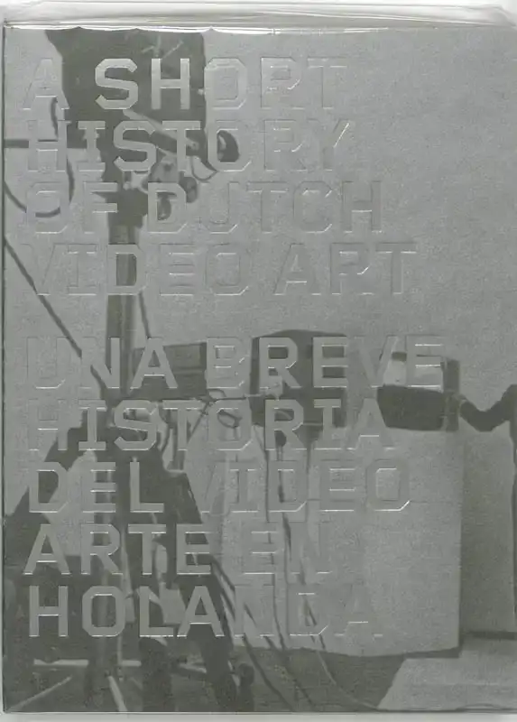 A SHORT HISTORY OF DUTCH VIDEO ART