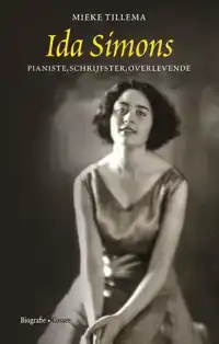 IDA SIMONS. PIANISTE, SCHRIJFSTER, OVERLEVENDE