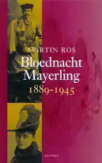 BLOEDNACHT MAYERLING 1889-1945