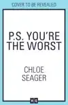 P.S. YOU'RE THE WORST