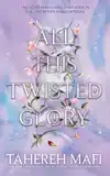 ALL THIS TWISTED GLORY