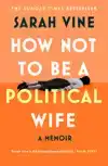 HOW NOT TO BE A POLITICAL WIFE