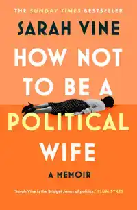 HOW NOT TO BE A POLITICAL WIFE