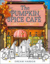 THE PUMPKIN SPICE CAFE COLORING BOOK