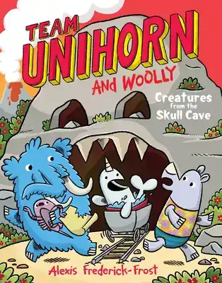 Team Unihorn and Woolly #4: Creatures from the Skull Cave