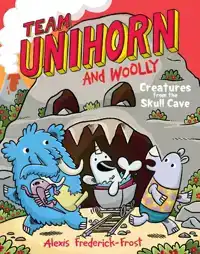 Team Unihorn and Woolly #4: Creatures from the Skull Cave: A