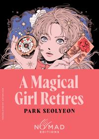 A MAGICAL GIRL RETIRES (NOMAD EDITION)