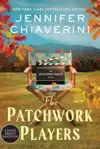 The Patchwork Players: An ELM Creek Quilts Novel